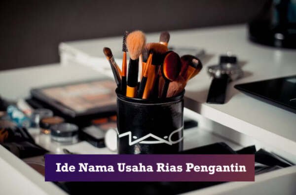 987 Ide Nama Usaha Rias Pengantin Yang Bagus Unik Dan Aesthetic