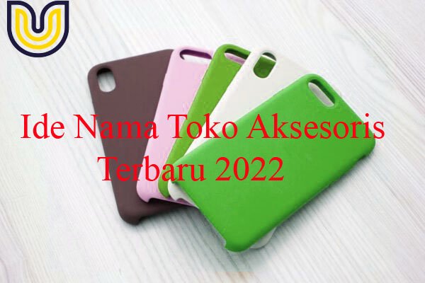 √100+ Ide Nama Toko Aksesoris Keren & Unik, TERBARU 2022