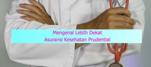 Pengertian Asuransi Kesehatan Prudential