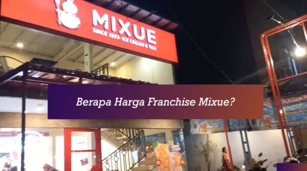 √Berapa Harga Franchise Mixue? Simak Ulasan Lengkapnya Disini