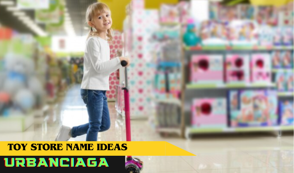 Toy Store Name Ideas
